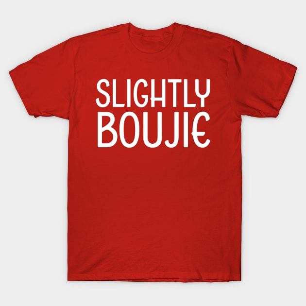 Slightly Boujie, Black Girl, black Woman, Black Lives Matter T-Shirt by UrbanLifeApparel